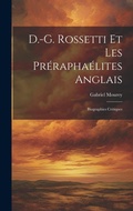 Cover: D.-G. Rossetti et les Preraphaelites anglais - Legare Street Press