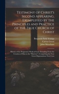 Cover: Testimony of Christ's Second Appearing, Exemplified by the Principles and Practice of the True Church of Christ - Legare Street Press