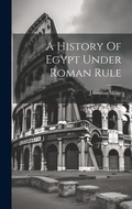 Cover: A History Of Egypt Under Roman Rule - Legare Street Press