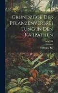 Cover: Grundzuege der Pflanzenverbreitung in den Karpathen; Volume 01 - Legare Street Press