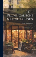Cover: Die Provenzalischen Dichterinnen - Legare Street Press