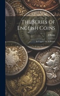 Cover: The Series of English Coins - Legare Street Press