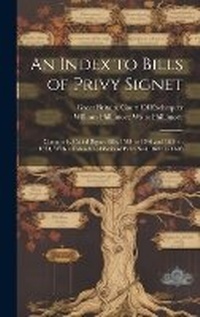 Enlarge image Cover: An Index to Bills of Privy Signet - Legare Street Press
