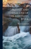 Cover: Physics and Hydraulics of the Mississippi River - Legare Street Press