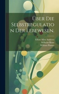 Cover: UEber die Selbstregulation der Lebewesen. - Legare Street Press