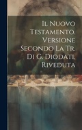 Bild: Il Nuovo Testamento. Versione Secondo La Tr. Di G. Diodati, Riveduta - Legare Street Press