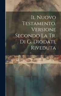 Bild: Il Nuovo Testamento. Versione Secondo La Tr. Di G. Diodati, Riveduta - Legare Street Press