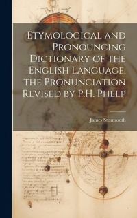 Abbildung von: Etymological and Pronouncing Dictionary of the English Language, the Pronunciation Revised by P.H. Phelp - Legare Street Press