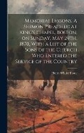 Cover: Memorial Lessons. A Sermon Preached at King's Chapel, Boston, on Sunday, May 29th, 1870, With a List of the Sons of the Church who Entered the Service of the Country - Legare Street Press