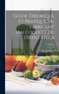 Abbildung von: Guide Theorique Et Pratique Du Fabricant D'alcools Et Du Distillateur; Volume 2 - Legare Street Press