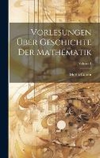 Abbildung von: Vorlesungen UEber Geschichte Der Mathematik; Volume 1 - Legare Street Press