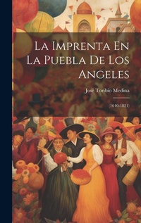 Abbildung von: La Imprenta En La Puebla De Los Angeles - Legare Street Press
