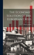 Cover: The Economic Solution of the European Crisis - Legare Street Press