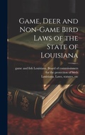 Bild: Game, Deer and Non-game Bird Laws of the State of Louisiana - Legare Street Press