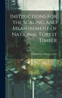 Abbildung von: Instructions for the Scaling and Measurement of National Forest Timber - Legare Street Press