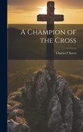 Cover: A Champion of the Cross - Legare Street Press