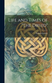 Abbildung von: Life and Times of "The Druid" - Legare Street Press