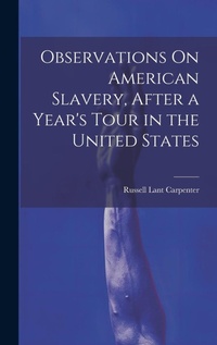 Abbildung von: Observations On American Slavery, After a Year's Tour in the United States - Legare Street Press