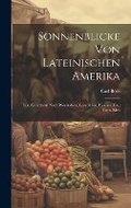 Cover: Sonnenblicke Von Lateinischen Amerika - Legare Street Press
