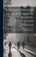 Cover: Past and Present of Our Common School Education - Legare Street Press