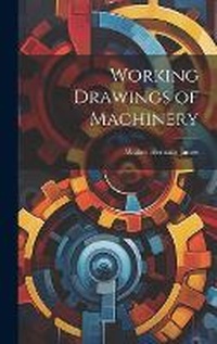 Enlarge image Cover: Working Drawings of Machinery - Legare Street Press