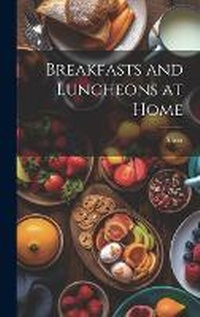 Enlarge image Cover: Breakfasts and Luncheons at Home - Legare Street Press
