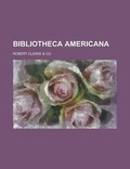 Cover: Bibliotheca Americana - Rarebooksclub.com