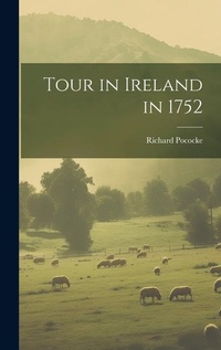 Abbildung von: Tour in Ireland in 1752 - Legare Street Press