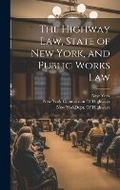 Cover: The Highway Law, State of New York, and Public Works Law - Legare Street Press