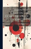 Cover: Elementary Essay On the Computation of Logarithms - Legare Street Press