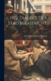 Abbildung von: Het Dialect Der Stad Maastricht ... - Legare Street Press