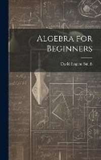 Abbildung von: Algebra for Beginners - Legare Street Press