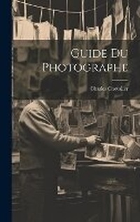 Abbildung von: Guide Du Photographe - Legare Street Press