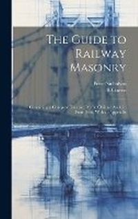 Abbildung von: The Guide to Railway Masonry - Legare Street Press