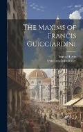 Cover: The Maxims of Francis Guicciardini - Legare Street Press