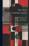 Cover: In Old Plantation Days - Legare Street Press