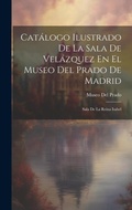 Cover: Catalogo Ilustrado De La Sala De Velazquez En El Museo Del Prado De Madrid - Legare Street Press