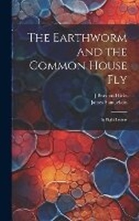 Enlarge image Cover: The Earthworm and the Common House Fly - Legare Street Press