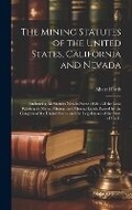 Bild: The Mining Statutes of the United States, California and Nevada - Legare Street Press
