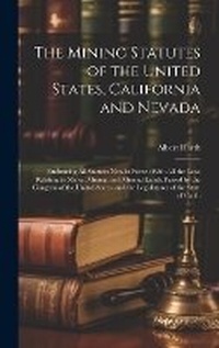 Bild: The Mining Statutes of the United States, California and Nevada - Legare Street Press