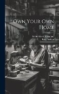 Cover: Own Your Own Home - Legare Street Press