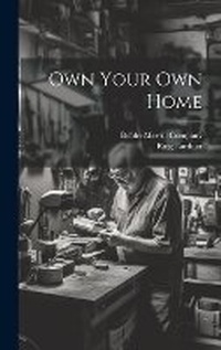 Enlarge image Cover: Own Your Own Home - Legare Street Press