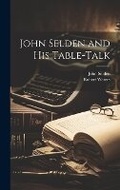 Cover: John Selden and His Table-Talk - Legare Street Press