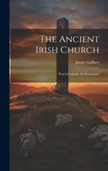 Cover: The Ancient Irish Church - Legare Street Press
