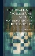 Cover: Unterhaltende Probleme Und Spiele in Mathematischer Beleuchtung - Legare Street Press