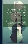 Cover: Die Symmetrische Umkehrung in Der Musik - Legare Street Press