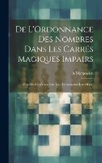 Abbildung von: De L'Ordonnance Des Nombres Dans Les Carres Magiques Impairs - Legare Street Press