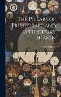 Cover: The Pillars of Priestcraft and Orthodoxy Shaken - Legare Street Press