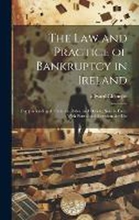 Abbildung von: The Law and Practice of Bankruptcy in Ireland - Legare Street Press