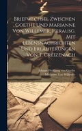 Cover: Briefwechsel Zwischen Goethe Und Marianne Von Willemer, Herausg. Mit Lebensnachrichten Und Erlaeuterungen Von T. Creizenach - Legare Street Press